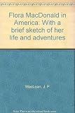 Flora MacDonald in America: With a brief sketch of her life and adventures