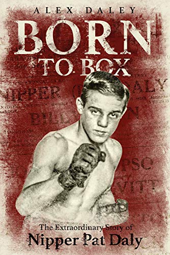 Born to Box: The Extraordinary Story of Nipper Pat Daly - Thumbnail 2
