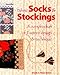 Ethnic Socks & Stockings: A Compendium of Eastern Design & Technique (A Knitter's Magazine Book) by 