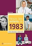 Nous, les enfants de 1983: De la naissance à l'âge adulte by