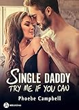Single Daddy: Try me if you can (French Edition) by Phoebe P. Campbell