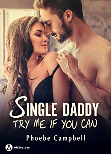 Single Daddy: Try me if you can (French Edition) by Phoebe P. Campbell
