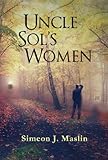 Uncle Sol's Women by Simeon Maslin