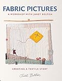 Fabric Pictures by Janet Bolton