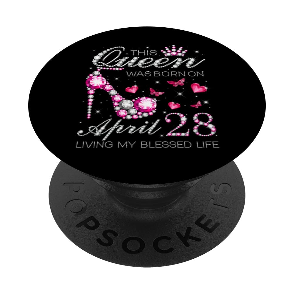 This Queen Was Born on April 28 Living My Blessed Life PopSockets Swappable PopGrip