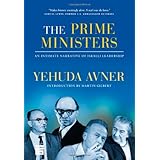 The Prime Ministers: An Intimate Narrative of Israeli Leadership