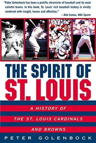 The Spirit of St. Louis: A History of the St. Louis Cardinals and Browns