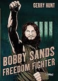 Bobby Sands: Freedom Fighter by 
