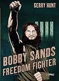 Bobby Sands: Freedom Fighter by 