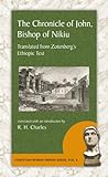 The Chronicle of John, Bishop of Nikiu: Translated from Zotenberg's Ethiopic Text (Christian Roman E by R. H. Charles