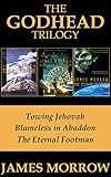 The Godhead Trilogy: Towing Jehovah, Blameless in Abaddon, and The Eternal Footman