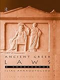 Ancient Greek Laws: A Sourcebook (Routledge Sourcebooks for the Ancient World) by Ilias Arnaoutoglou