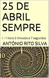 Livro 25 de abril sempre: I - 1 hora 2 minutos e 7 segundos