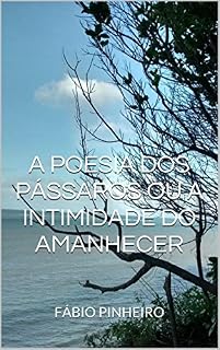 Livro A poesia dos pássaros ou a intimidade do amanhecer