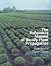 The Reference Manual of Woody Plant Propagation: From Seed to Tissue Culture by