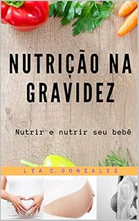 Livro NUTRIÇÃO NA GRAVIDEZ: Nutrir e nutrir seu bebê