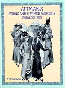 Altman S Spring And Summer Fashions Catalog 1915 Altman