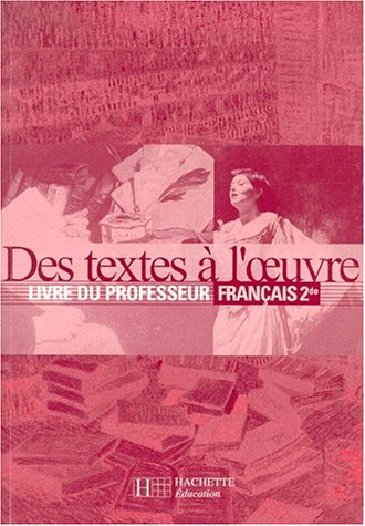 Des textes à l'oeuvre, français 2de