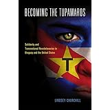 Becoming the Tupamaros: Solidarity and Transnational Revolutionaries in Uruguay and the United States