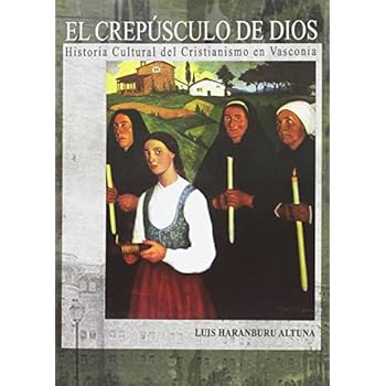 El crepúsculo de Dios: Historia cultural del Cristianismo en Vasconia (Supelegor)