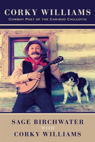 Download Corky Williams: Cowboy Poet of the Cariboo Chilcotin Download Corky Williams: Cowboy Poet of the Cariboo Chilcotin