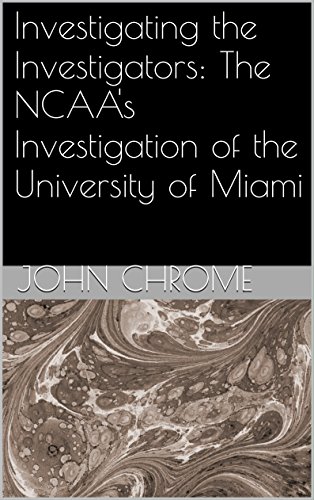 Investigating the Investigators: The NCAA's Investigation of the University of Miami