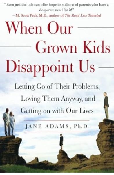 When Our Grown Kids Disappoint Us Letting Go Of Their Problems