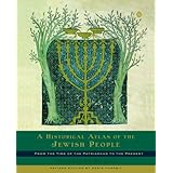 A Historical Atlas of the Jewish People: From the Time of the Patriarchs to the Present
