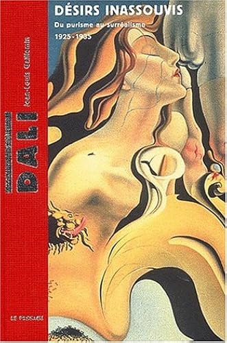 Download Salvador Dali : Désirs inassouvis : Du purisme au surréalisme, 1925-1935 PDF