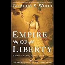 Empire of Liberty: A History of the Early Republic Empire of Liberty: A History of the Early Republic