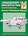 Challenger 1 Main Battle Tank 1983-2001 (FV 4030/4 Model): An insight into the design, operation and maintenance of the British Army's revolutionary ... Main Battle Tank (Owners' Workshop Manual)