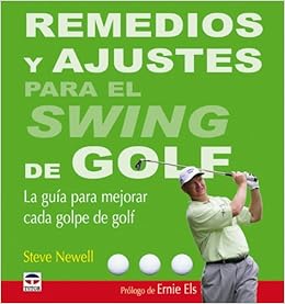 Remedios Y Ajustes Para El Swing De Golf Golf Cures And Fixes Spanish Edition Newell Steve 9788479027513 Amazon Com Books