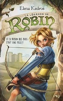 La Legende De Robin Tome 1 Elena Kedros Babelio