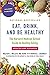 Eat, Drink, and Be Healthy: The Harvard Medical School Guide to Healthy Eating by Walter Willett M.D., P.J. Skerrett