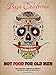 Not Food for Old Men: Baja California: A Mexican Culinary Adventure by Anabelle Rosell Aguilar, Reyna Jaime