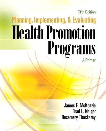 Planning, Implementing, and Evaluating Health Promotion Programs (text only) 5th (Fifth) edition by J. F. McKenzie,B. L. Neiger,R. Thackeray