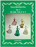 Encyclopedia of Victorian Colored Pattern Glass, Book 6 (Oil Cruets From A to Z )