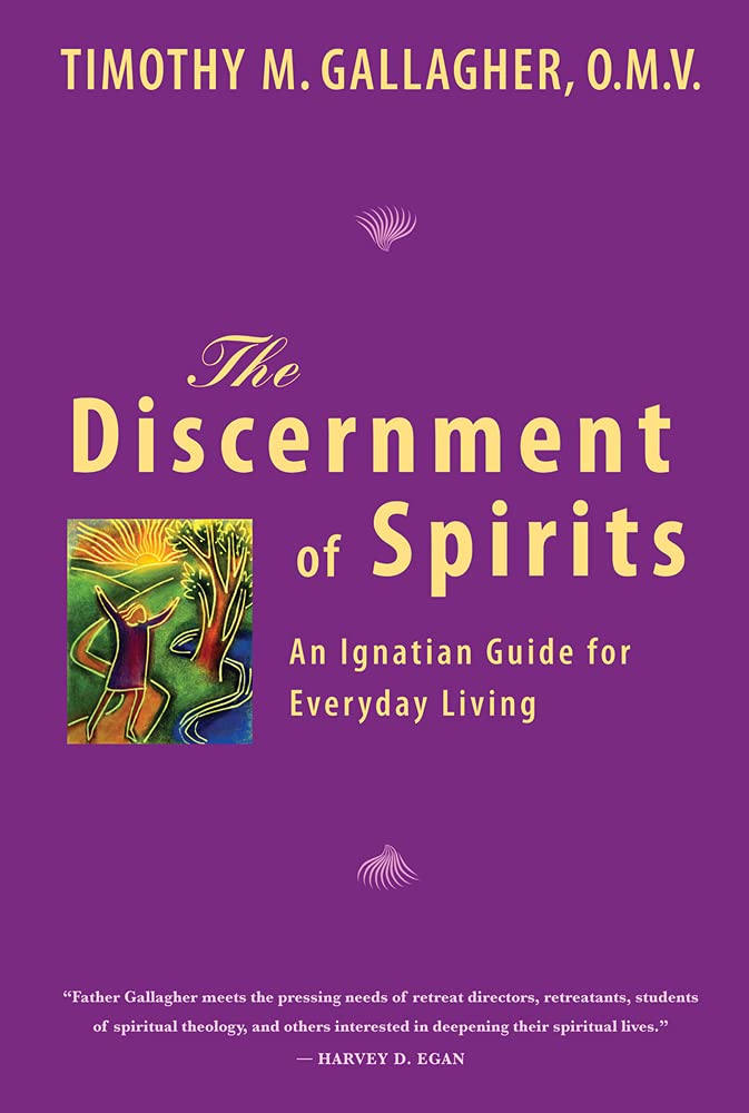 The Discernment of Spirits: An Ignatian Guide for Everyday Living The Discernment of Spirits: An Ignatian Guide for Everyday Living Paperback Kindle
