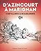 D'Azincourt à Marignan, chevaliers et bombardes 1415-1515 by