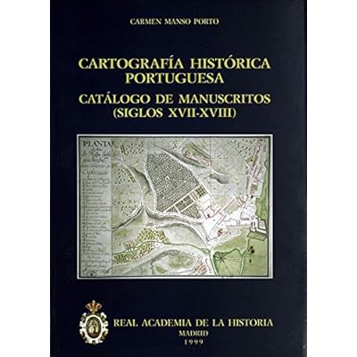 Cartografía histórica portuguesa. Catálogo de manuscritos. (Otras publicaciones. Cartografía.) Cartografía histórica portuguesa. Catálogo de manuscritos. (Otras publicaciones. Cartografía.)