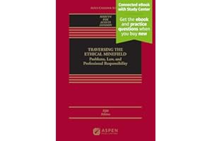 Traversing the Ethical Minefield: Problems, Law, and Professional Responsibility [Connected eBook with Study Center] (Aspen Casebook) (Aspen Casebook Series)