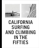 California Surfing and Climbing in the Fifties by 