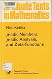 P-Adic Numbers, P-Adic Analysis and Zeta-Functions, Koblitz, H., 0387902740