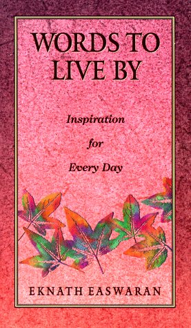 Words To Live By Book Words To Live By: Inspiration For Every Day: Easwaran, Eknath:  9780915132850: Books - Amazon