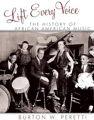 Lift Every Voice: The History of African American Music (The