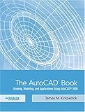 The AutoCAD Book: Drawing, Modeling, and Applications Using AutoCAD 2005 by 