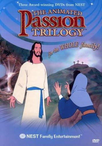 The Animated Passion Trilogy: He Is Risen / Worthy Is the Lamb / The Kingdom of Heaven