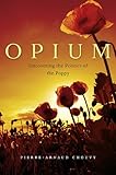 Opium: Uncovering the Politics of the Poppy