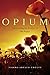 Opium: Uncovering the Politics of the Poppy