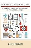 Surviving Medical Care: A Mastocytosis Patient'S Journey in the Medical System by 